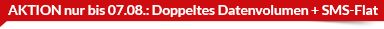 Aktion nur bis 07.08! Doppeltes Datenvolumen + SMS-Flat