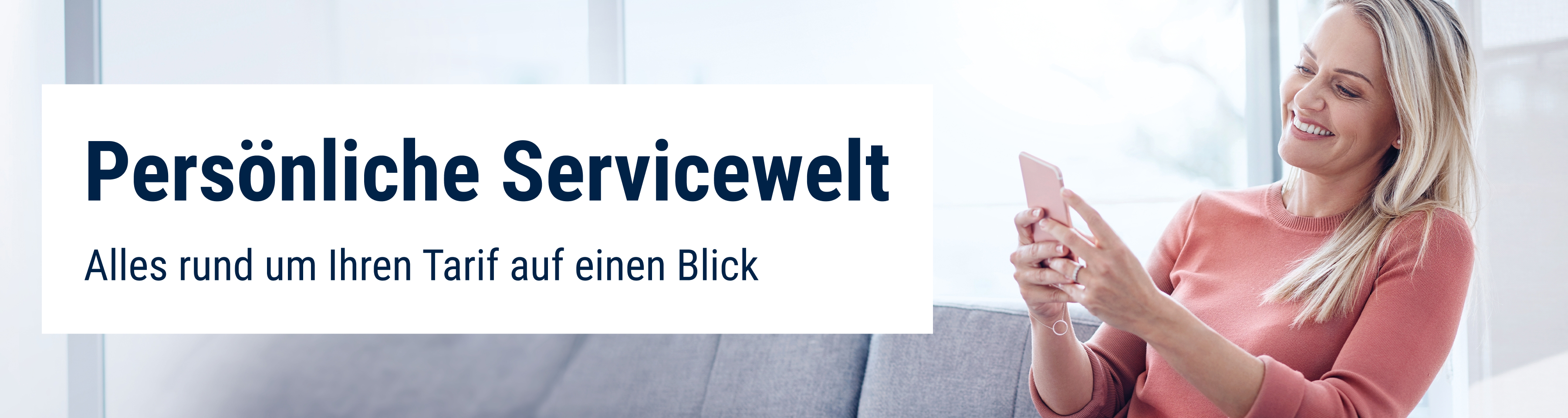 Persönliche Servicewelt, alles rund um Ihren Tarif auf einen Blick.